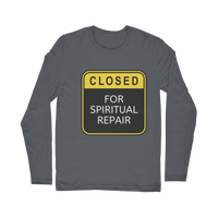 Closed for Spiritual Repair Classic Long Sleeve T-Shirt